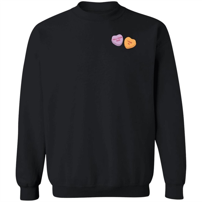 Weratedogs Merchandise Candy Hearts Tell Your Dog I Said Hi T Shirt Weratedogs Merchandise Candy Hearts Tell Your Dog I Said Hi T Shirt