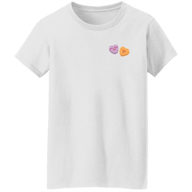 Weratedogs Merchandise Candy Hearts Tell Your Dog I Said Hi T Shirt Weratedogs Merchandise Candy Hearts Tell Your Dog I Said Hi T Shirt