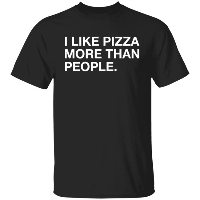 Obvious Shirts Shop I Like Pizza More Than People Shirt Obvious Shirts Shop I Like Pizza More Than People Shirt