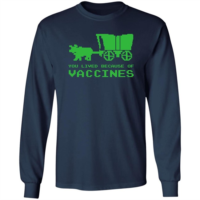 You Lived Because Of Vaccines Shirt Murse Big Ford Brad Bigford You Lived Because Of Vaccines Shirt Murse Big Ford Brad Bigford