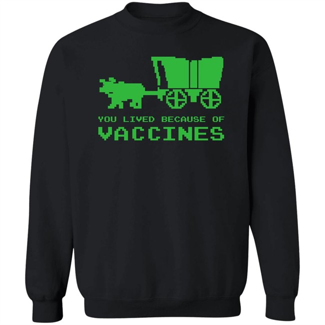 You Lived Because Of Vaccines Shirt Murse Big Ford Brad Bigford You Lived Because Of Vaccines Shirt Murse Big Ford Brad Bigford