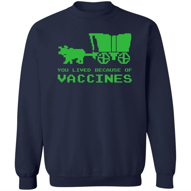 You Lived Because Of Vaccines Shirt Murse Big Ford Brad Bigford You Lived Because Of Vaccines Shirt Murse Big Ford Brad Bigford