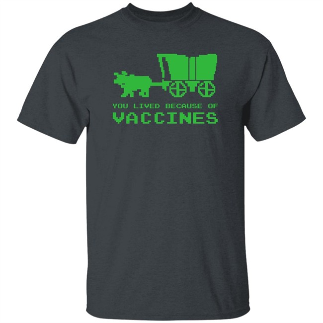 You Lived Because Of Vaccines Shirt Murse Big Ford Brad Bigford You Lived Because Of Vaccines Shirt Murse Big Ford Brad Bigford