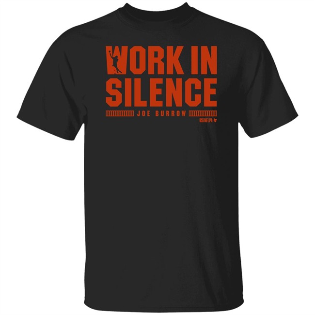 Breakingt Joe Burrow Work In Silence T Shirt