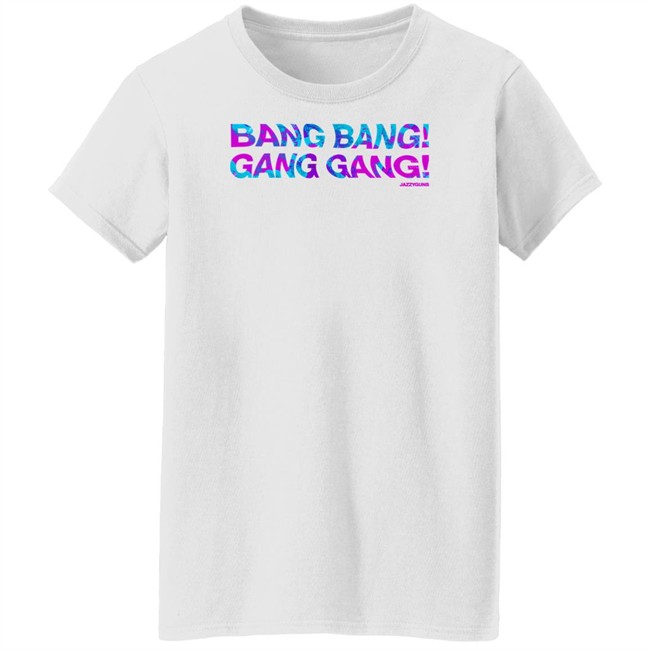 Jazzyguns Merch Bang Bang Gang Gang Tee Shirt Jazzyguns Merch Bang Bang Gang Gang Tee Shirt