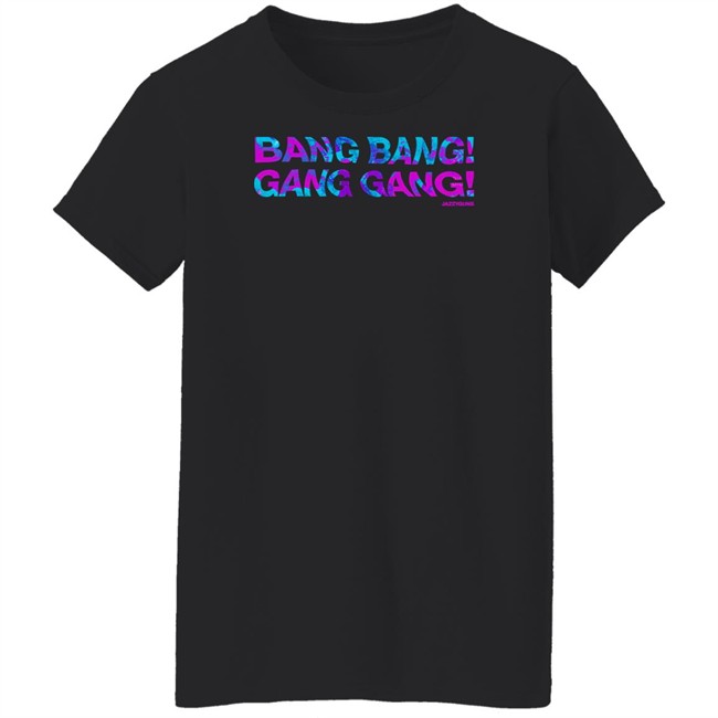 Jazzyguns Merch Bang Bang Gang Gang Tee Shirt Jazzyguns Merch Bang Bang Gang Gang Tee Shirt