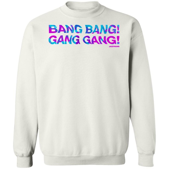 Jazzyguns Merch Bang Bang Gang Gang Tee Shirt Jazzyguns Merch Bang Bang Gang Gang Tee Shirt