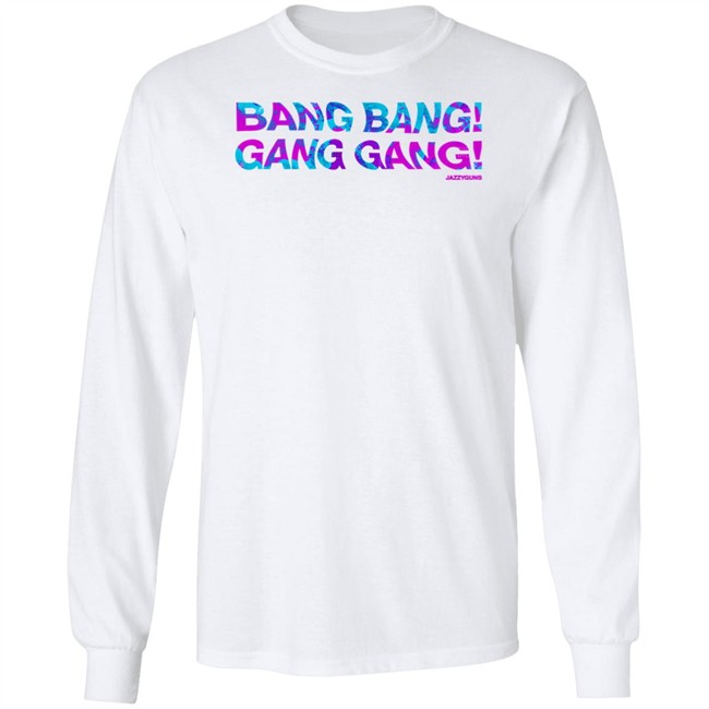 Jazzyguns Merch Bang Bang Gang Gang Tee Shirt Jazzyguns Merch Bang Bang Gang Gang Tee Shirt