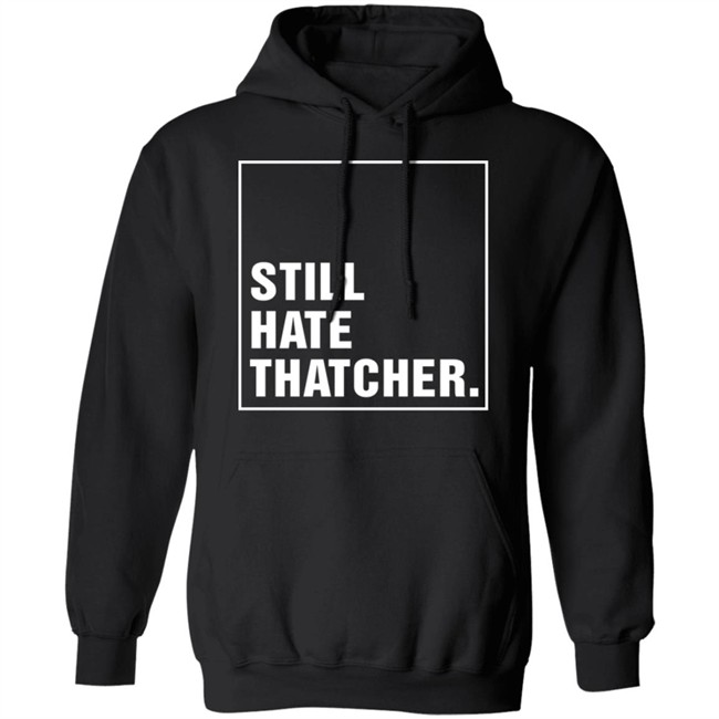 Marion Langford Still Hate Thacher Shirt Marion Langford Still Hate Thacher Shirt