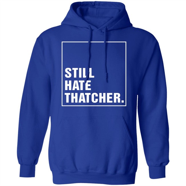 Marion Langford Still Hate Thacher Shirt Marion Langford Still Hate Thacher Shirt