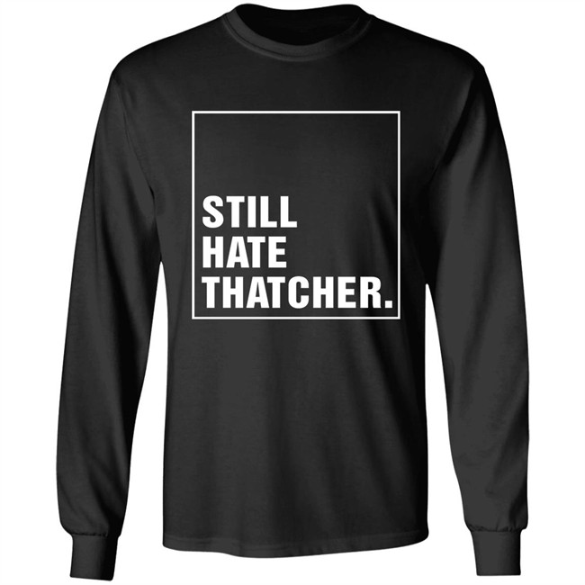 Marion Langford Still Hate Thacher Shirt Marion Langford Still Hate Thacher Shirt