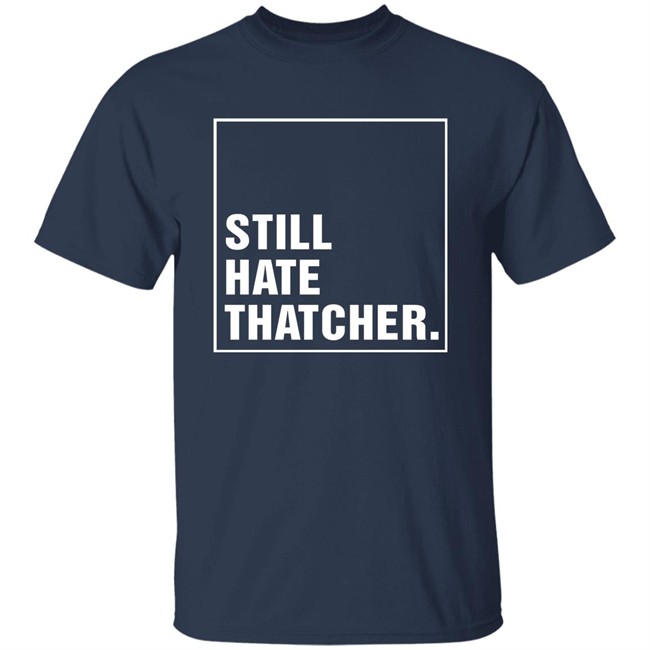 Marion Langford Still Hate Thacher Shirt Marion Langford Still Hate Thacher Shirt