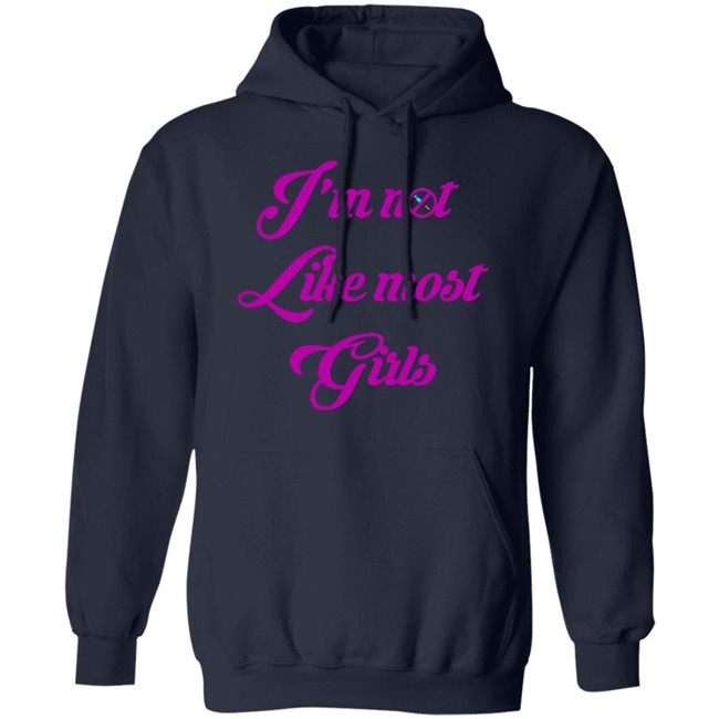 I'm Not Like Most Girls Shirt I'm Not Like Most Girls Shirt