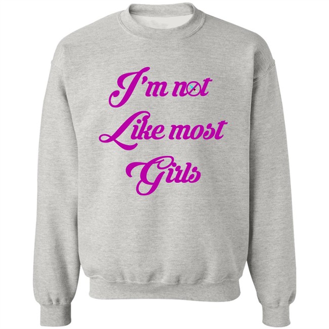 I'm Not Like Most Girls Shirt I'm Not Like Most Girls Shirt
