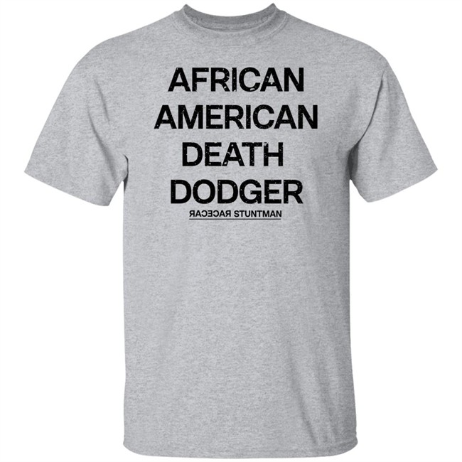 Adnld Merch Store African American Death Dodger Racecar Stuntman Shirt Revolution Nak Adnld Merch Store African American Death Dodger Racecar Stuntman Shirt Revolution Nak
