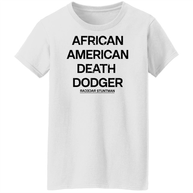 Adnld Merch Store African American Death Dodger Racecar Stuntman Shirt Revolution Nak Adnld Merch Store African American Death Dodger Racecar Stuntman Shirt Revolution Nak