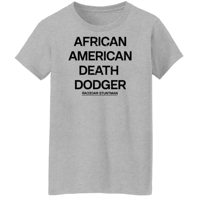 Adnld Merch Store African American Death Dodger Racecar Stuntman Shirt Revolution Nak Adnld Merch Store African American Death Dodger Racecar Stuntman Shirt Revolution Nak
