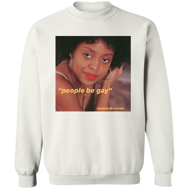 Nick Creat1ve People Be Gay Quinta Brunson Shirt Nick Creat1ve People Be Gay Quinta Brunson Shirt