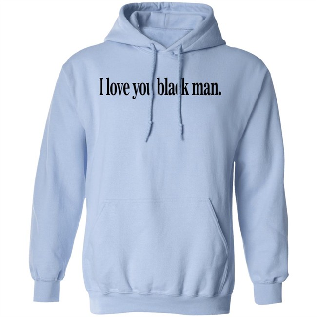 I Love You Black Man Shirt Jefa I Love You Black Man Shirt Jefa