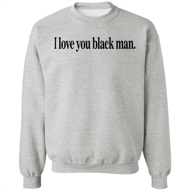 I Love You Black Man Shirt Jefa I Love You Black Man Shirt Jefa