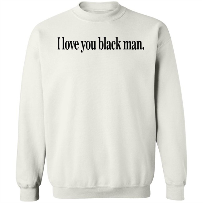 I Love You Black Man Shirt Jefa I Love You Black Man Shirt Jefa