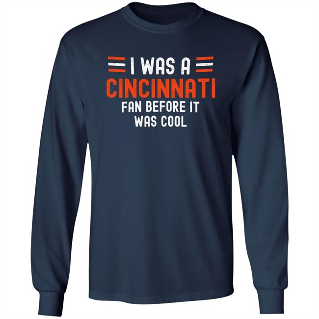 I Was A Cincinnati Fan Before It Was Cool Shirt Big Mike Burrowtoboydtd I Was A Cincinnati Fan Before It Was Cool Shirt Big Mike Burrowtoboydtd