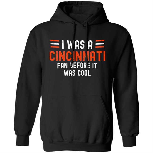 I Was A Cincinnati Fan Before It Was Cool Shirt Big Mike Burrowtoboydtd I Was A Cincinnati Fan Before It Was Cool Shirt Big Mike Burrowtoboydtd