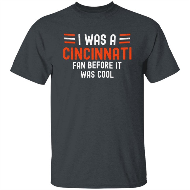 I Was A Cincinnati Fan Before It Was Cool Shirt Big Mike Burrowtoboydtd I Was A Cincinnati Fan Before It Was Cool Shirt Big Mike Burrowtoboydtd