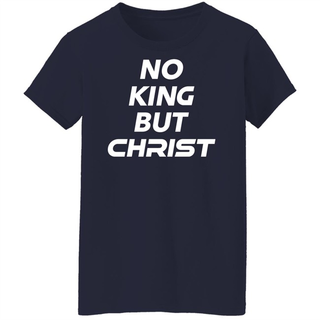 John Cooper No King But Christ Shirt John Cooper No King But Christ Shirt