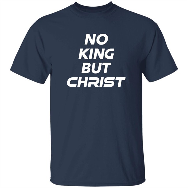 John Cooper No King But Christ Shirt John Cooper No King But Christ Shirt
