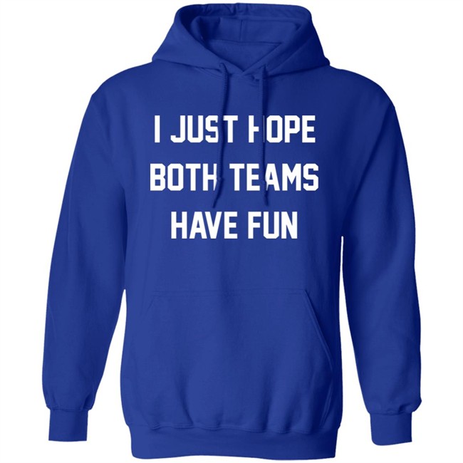 I Just Hope Both Teams Have Fun Shirt Glennon Doyle I Just Hope Both Teams Have Fun Shirt Glennon Doyle