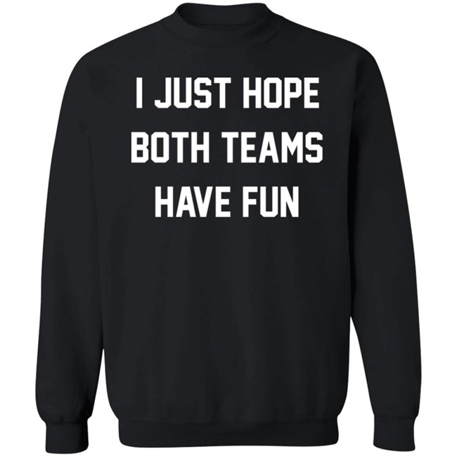 I Just Hope Both Teams Have Fun Shirt Glennon Doyle I Just Hope Both Teams Have Fun Shirt Glennon Doyle