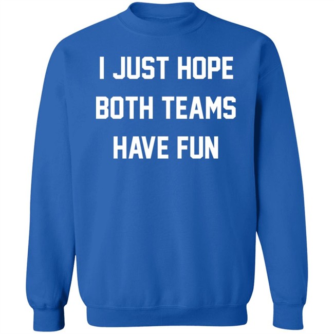 I Just Hope Both Teams Have Fun Shirt Glennon Doyle I Just Hope Both Teams Have Fun Shirt Glennon Doyle