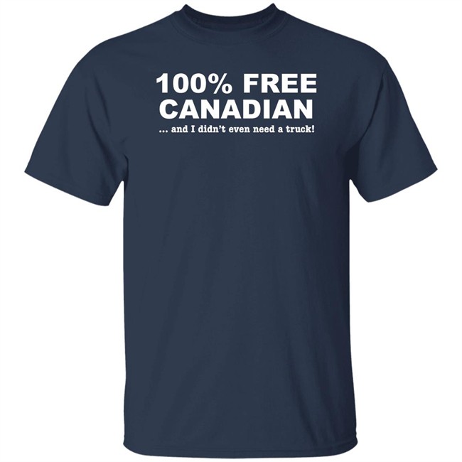 100% Free Canadian And I Didn't Even Need A Truck Shirt Caffeinated Mom 100% Free Canadian And I Didn't Even Need A Truck Shirt Caffeinated Mom
