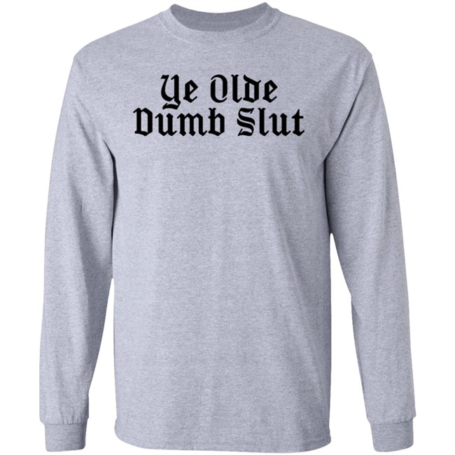 Ye Olde Dumb Slut Shirt Christian Ye Olde Dumb Slut Shirt Christian
