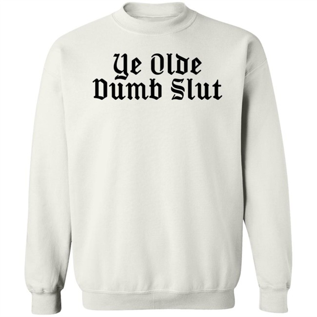 Ye Olde Dumb Slut Shirt Christian Ye Olde Dumb Slut Shirt Christian