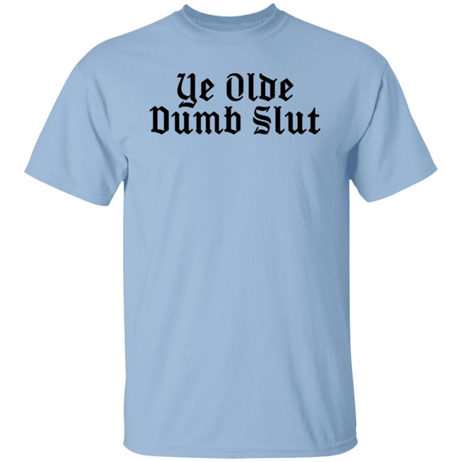 Ye Olde Dumb Slut Shirt Christian Ye Olde Dumb Slut Shirt Christian