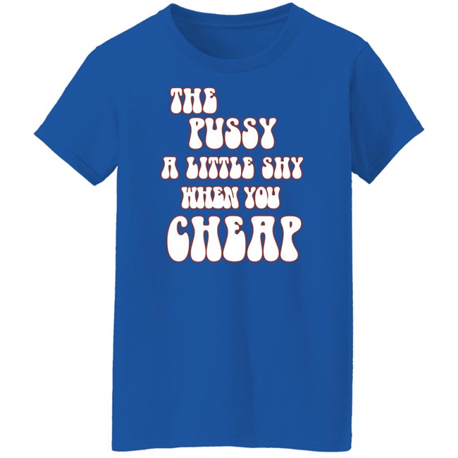 Ms. Labonz Lockhart Store The Pussy A Little Shy When You Cheap Shirt Ms. Labonz Lockhart Store The Pussy A Little Shy When You Cheap Shirt
