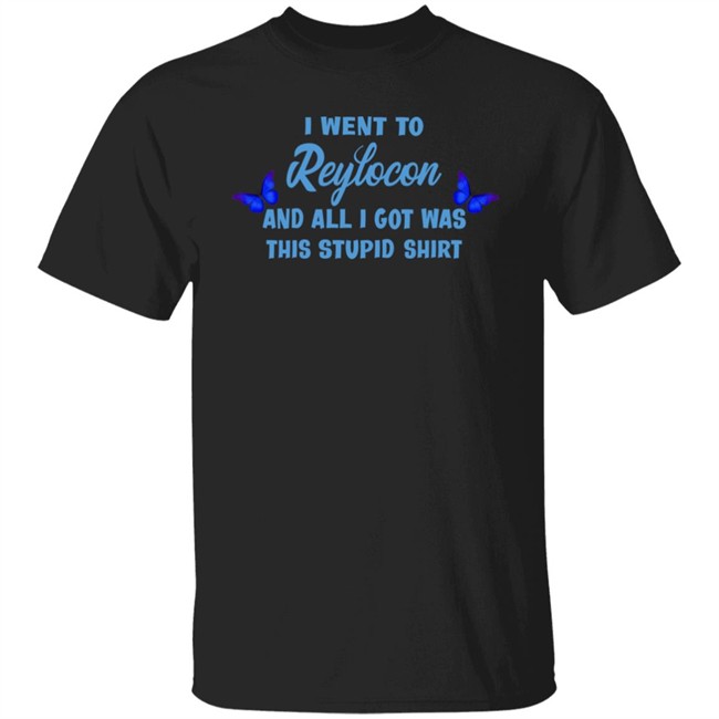 I Went To Reylocon And All I Got Was This Stupid Shirt