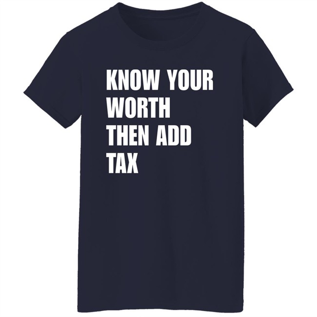 Know Your Worth Then Add Tax Long Sleeve T Shirt Jamie Barton Know Your Worth Then Add Tax Long Sleeve T Shirt Jamie Barton