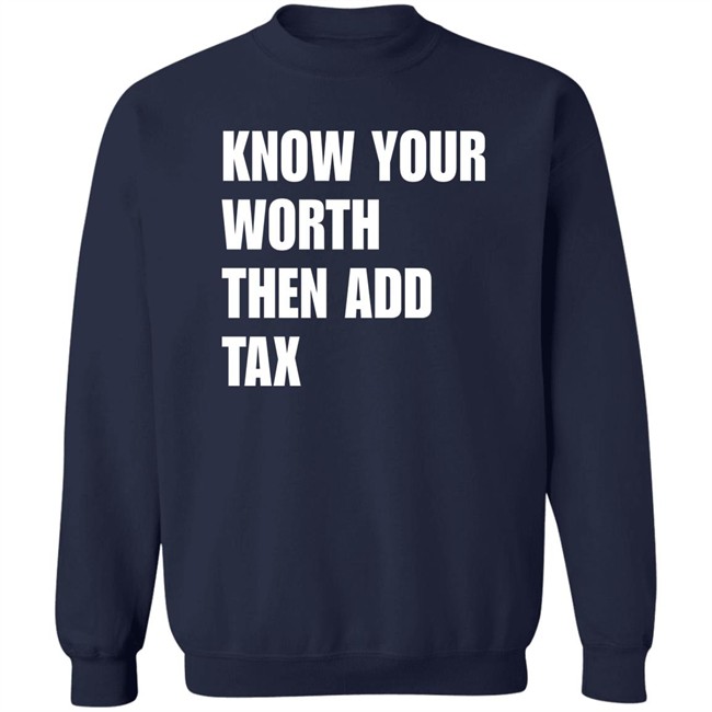 Know Your Worth Then Add Tax Long Sleeve T Shirt Jamie Barton Know Your Worth Then Add Tax Long Sleeve T Shirt Jamie Barton