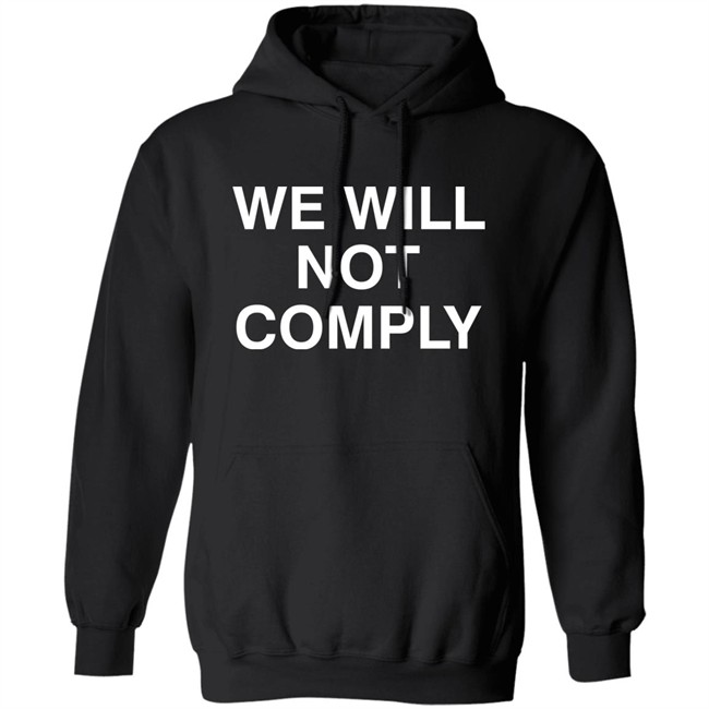 Hillary Clinton Shirts We Will Not Comply Shirt Hillary Clinton Shirts We Will Not Comply Shirt