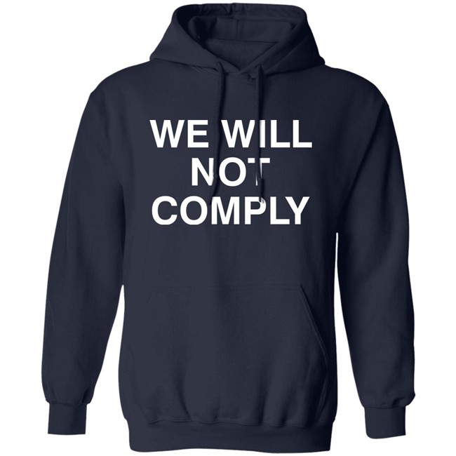 Hillary Clinton Shirts We Will Not Comply Shirt Hillary Clinton Shirts We Will Not Comply Shirt