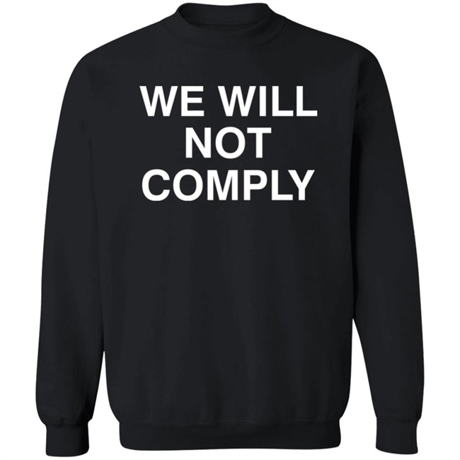 Hillary Clinton Shirts We Will Not Comply Shirt Hillary Clinton Shirts We Will Not Comply Shirt