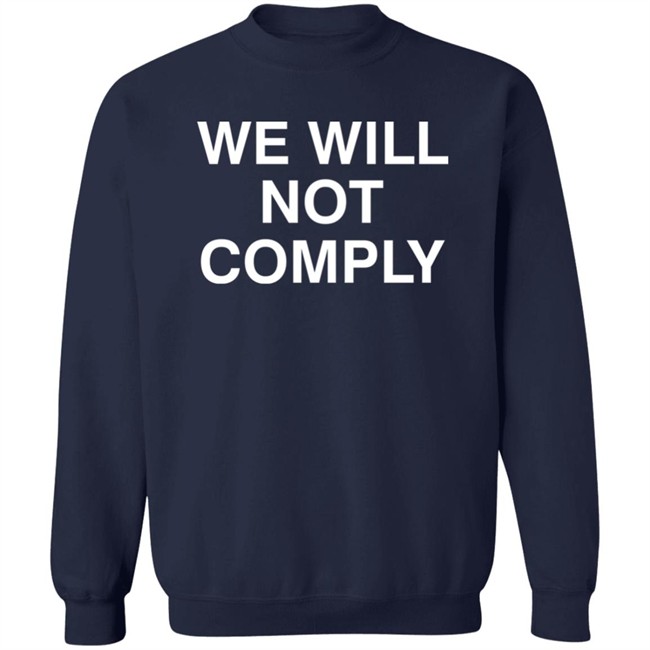 Hillary Clinton Shirts We Will Not Comply Shirt Hillary Clinton Shirts We Will Not Comply Shirt