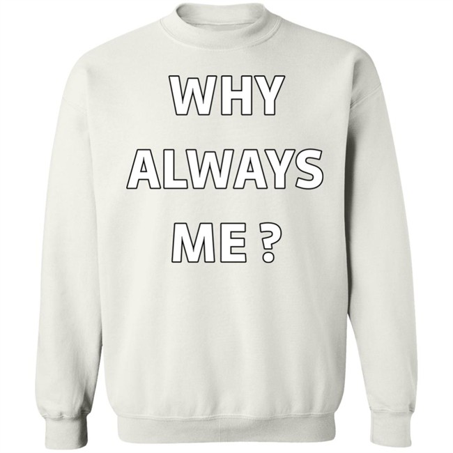 Why Always Me Shirt Mario Balotelli Why Always Me Shirt Mario Balotelli