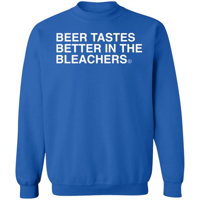 Obvious Shirts Beer Tastes Better In The Bleachers Shirt Sirbicsalot Obvious Shirts Beer Tastes Better In The Bleachers Shirt Sirbicsalot