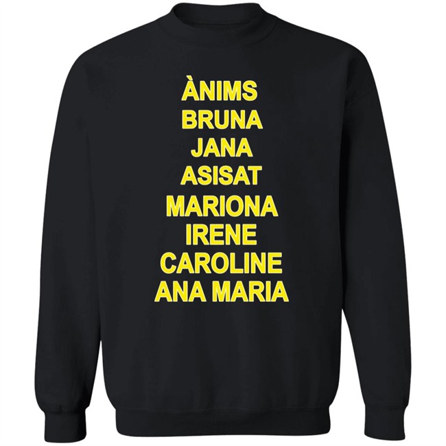 Ànims Bruna Jana Asisat Mariona Irene Caroline Ana Maria Shirt Rivka Ànims Bruna Jana Asisat Mariona Irene Caroline Ana Maria Shirt Rivka