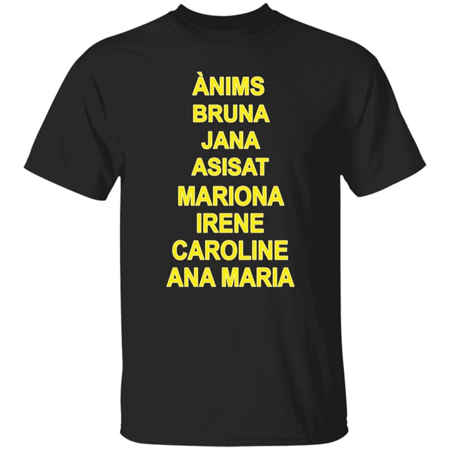 Ànims Bruna Jana Asisat Mariona Irene Caroline Ana Maria Shirt Rivka Ànims Bruna Jana Asisat Mariona Irene Caroline Ana Maria Shirt Rivka
