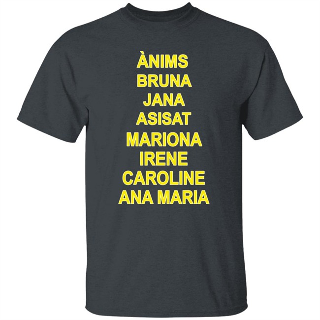Ànims Bruna Jana Asisat Mariona Irene Caroline Ana Maria Shirt Rivka Ànims Bruna Jana Asisat Mariona Irene Caroline Ana Maria Shirt Rivka